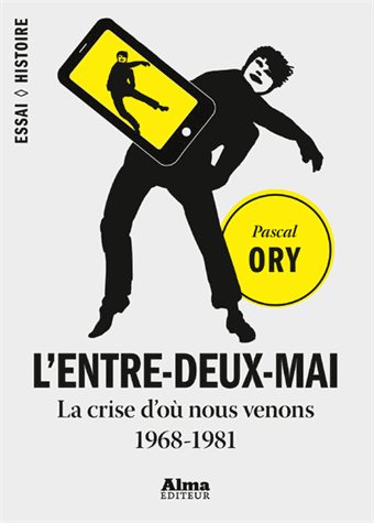 “L’Entre-Deux-Mai” La crise d’ou nous venons 1968-1981