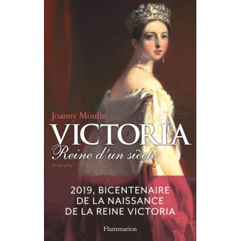 Victoria : Reine d&rsquo;un siècle
