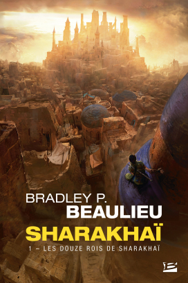 Sharakhaï – Bradley Beaulieu – Bragelonne