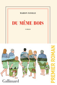 Du même bois, Marion Fayolle, Gallimard-Blanche 