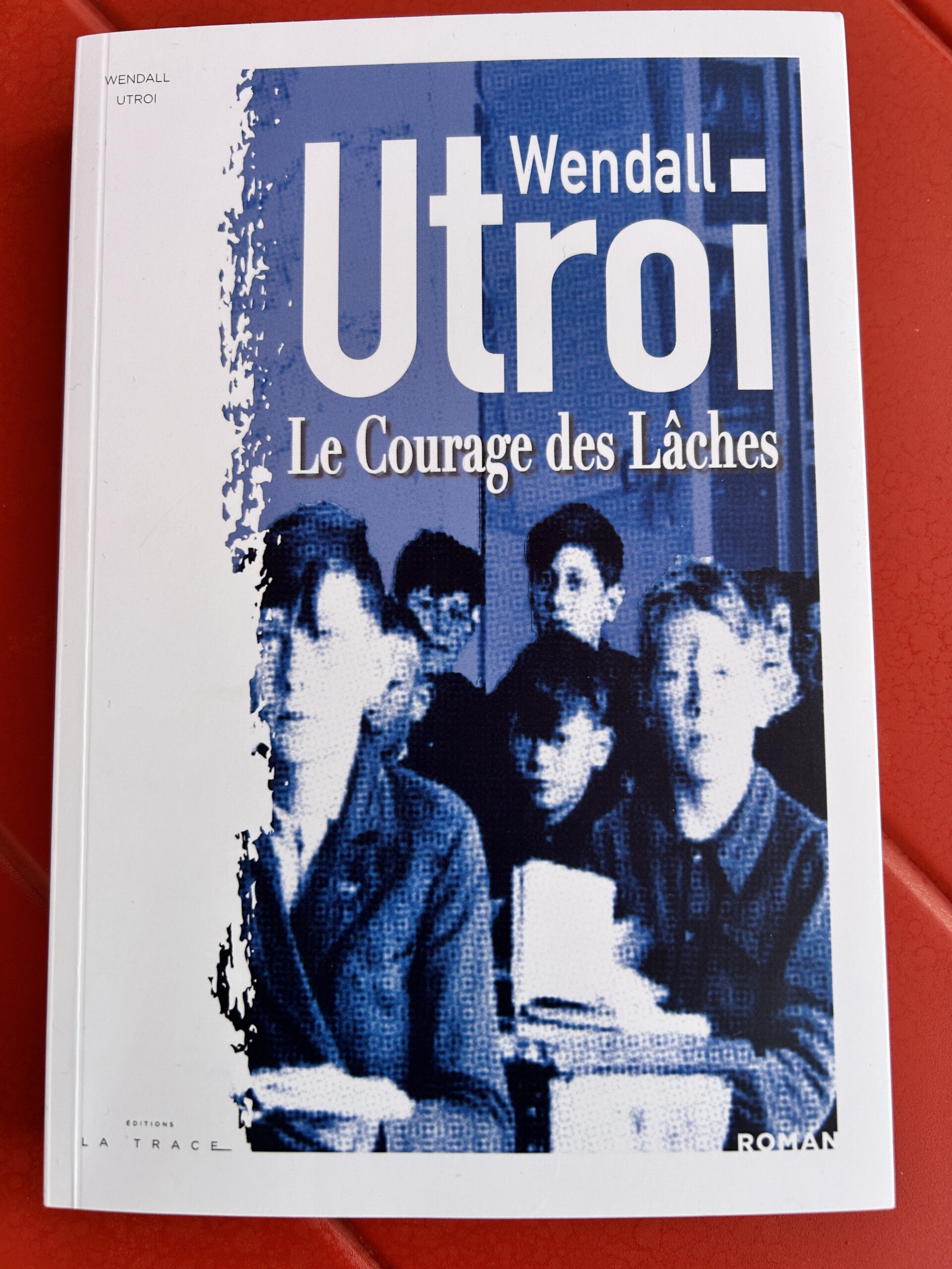 Le Courage des Lâches / Wendall Utroi / LA TRACE