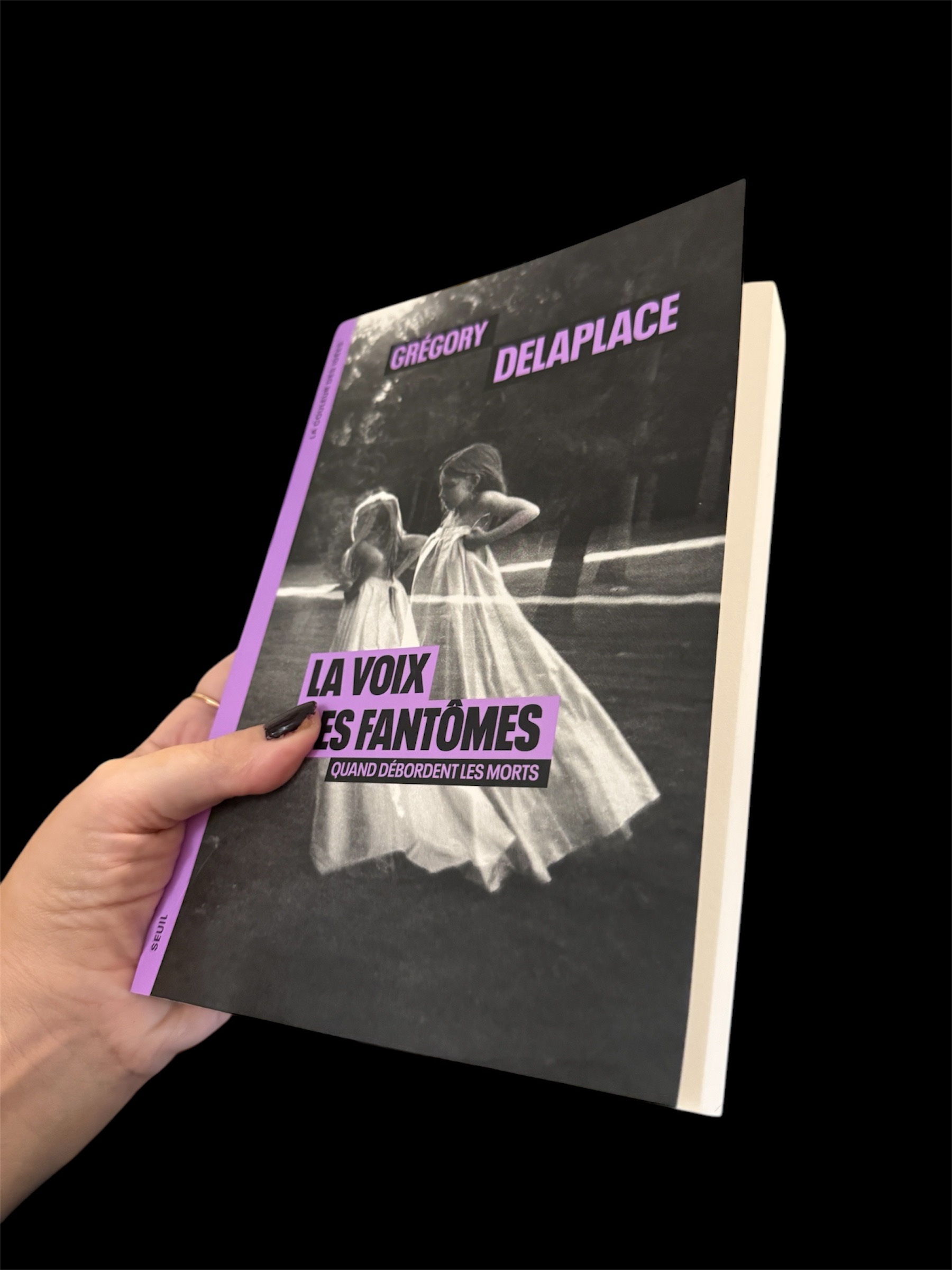 La Voix des fantômes : Quand débordent les morts / Grégory Delaplace / Le Seuil 
