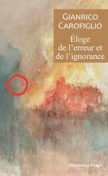 Entretien avec Gianrico Carofiglio / Eloge de l&rsquo;erreur et de l&rsquo;ignorance / Rivages