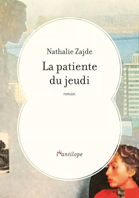 La patiente du jeudi / Nathalie Zajde / l »Antilope / interviewée chez son éditeur