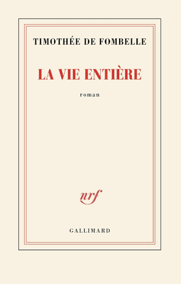 La vie entière / Gallimard / Timothée de Fombelle / Fragments