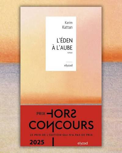 Prix Hors Concours 2025 / L’Éden à l’aube / Karim Kattan / Elyzad