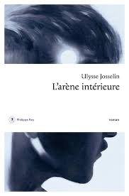 L’arène intérieure, Ulysse Josselin, Philippe Rey